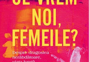 Ce vrem noi, femeile?