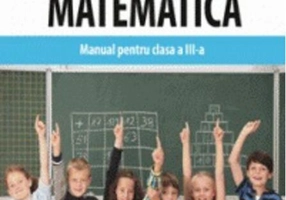 Matematică. Manual pentru clasa a III-a
