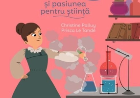 Povestea mea de seară. Marie Curie și pasiunea pentru știință