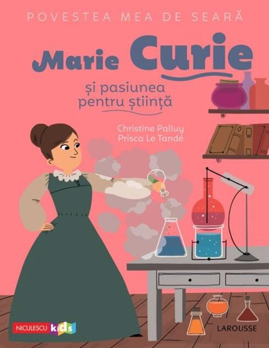 Povestea mea de seară. Marie Curie și pasiunea pentru știință