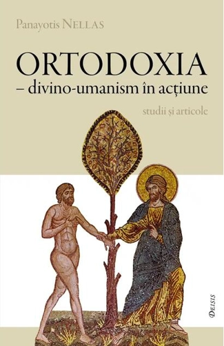 Ortodoxia - divino-umanism în acţiune