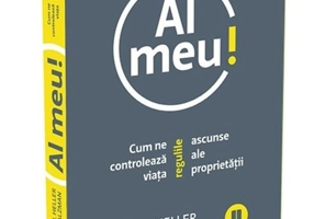 Al meu! Cum ne controlează viața regulile ascunse ale proprietății