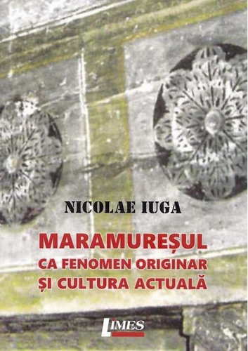 Maramureșul ca fenomen originar și cultura actuală