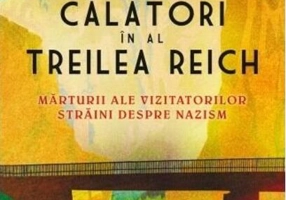 Călători în al Treilea Reich. Mărturii ale vizitatorilor străini despre nazism
