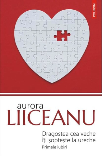 Dragostea cea veche îţi şopteşte la ureche. Primele iubiri