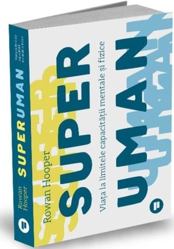 Superuman. Viața la limitele capacității mentale și fizice