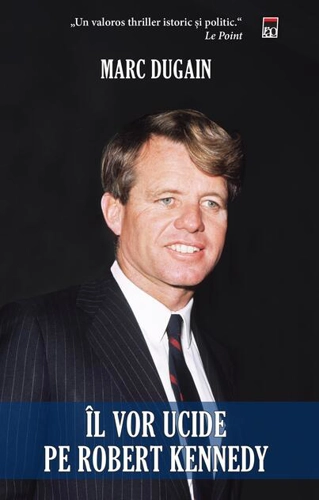 Îl vor ucide pe Robert Kennedy