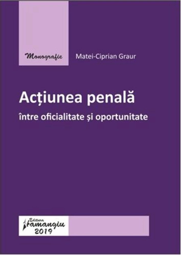 Acțiunea penală – între oficialitate și oportunitate