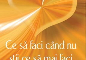 Ce să faci când nu știi ce să mai faci