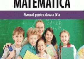 Matematică. Manual pentru clasa a IV-a