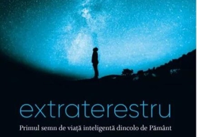 Extraterestru. Primul semn de viață inteligentă dincolo de Pământ