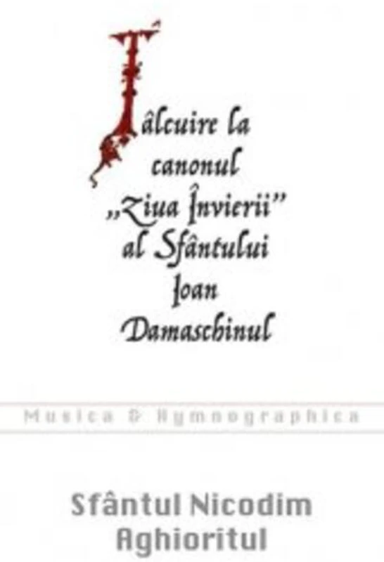 Tâlcuire la canonul Ziua Învierii al Sfântului Ioan Damaschinul