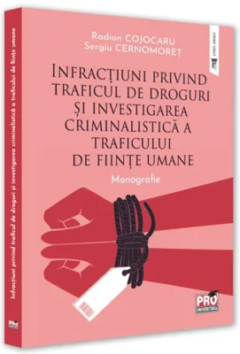 Infracțiuni privind traficul de droguri și investigarea criminalistică a traficului de ființe umane