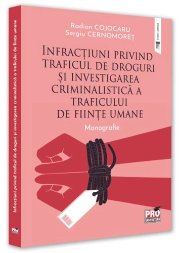 Infracțiuni privind traficul de droguri și investigarea criminalistică a traficului de ființe umane