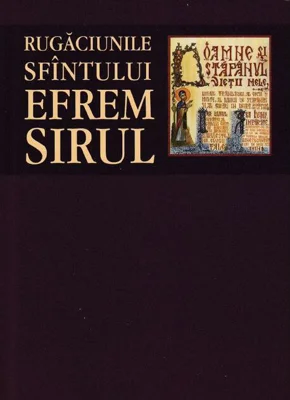 Rugăciunile Sfântului Efrem Sirul