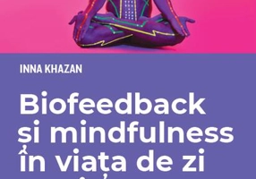 Biofeedback și mindfulness în viața de zi cu zi