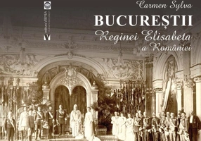 Bucureștii Reginei Elisabeta a României