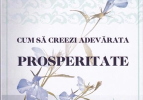 Cum să creezi adevărata prosperitate (ed. a II-a)