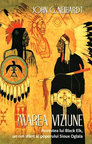 Marea Viziune. Povestea lui Black Elk, un om sfânt al poporului Sioux Oglala
