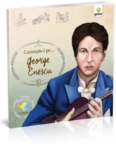 Cunoaște-l pe... George Enescu