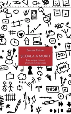Școala a murit. Eseu despre moduri alternative de educație