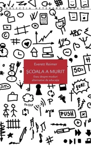 Școala a murit. Eseu despre moduri alternative de educație