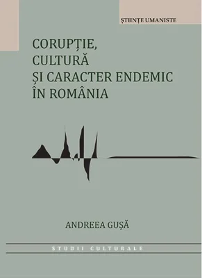 Corupție, cultură și caracter endemic în România