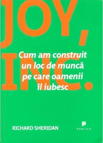 Joy, Inc. Cum am construit un loc de muncă pe care oamenii îl iubesc