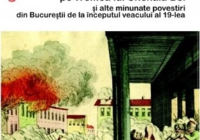 Măcelărirea bucureştenilor pe vremea lui Chehaia bei şi alte minunate povestiri din Bucureştii de la începutul veacului al 19-lea