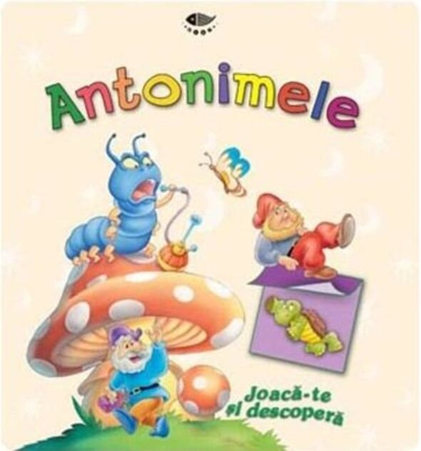 Antonimele. Joaca-te și descoperă