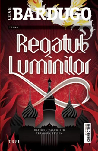 Regatul luminilor. Trilogia „Grisha” (Vol. 3)