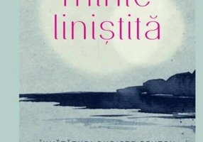 O minte liniștită. Învățături budiste pentru dobândirea păcii interioare