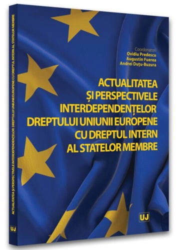Actualitatea și perspectivele interdependențelor dreptului Uniunii Europene cu dreptul intern al statelor membre