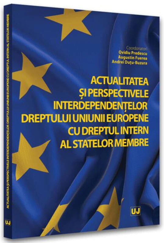 Actualitatea și perspectivele interdependențelor dreptului Uniunii Europene cu dreptul intern al statelor membre