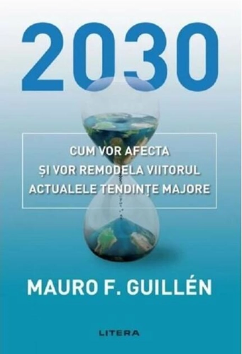 2030: Cum vor afecta și vor remodela viitorul actualele tendințe majore