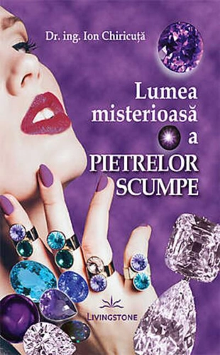 Lumea misterioasă a pietrelor scumpe