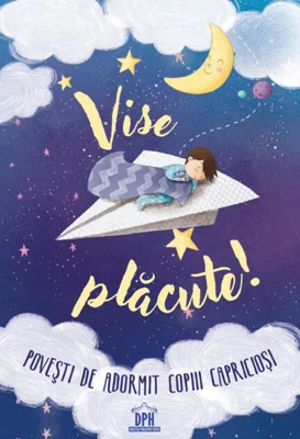 Vise plăcute! Povești de adormit copiii capricioși