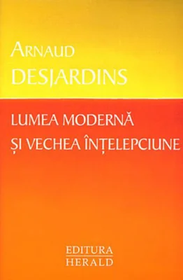 Lumea modernă şi vechea înţelepciune