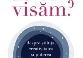 De ce visăm?