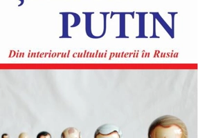 Țarul Putin. Din interiorul cultului puterii în Rusia