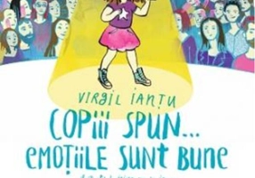 Copiii spun… emoțiile sunt bune