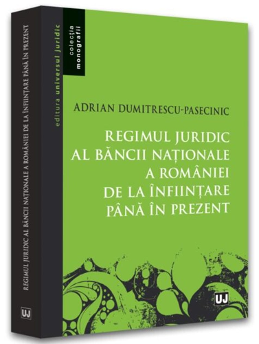 Regimul juridic al Băncii Naționale a României de la înființare până în prezent