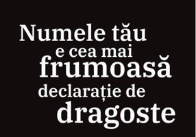 Numele tău e cea mai frumoasă declarație de dragoste