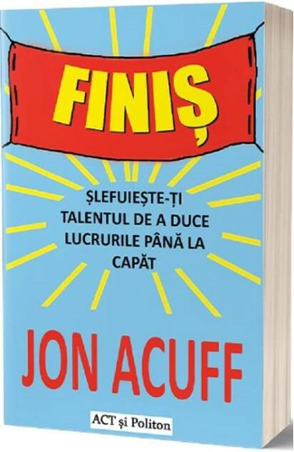 Finiș. Șlefuiește-ți talentul de a duce lucrurile până la capăt