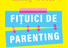 Fițuici de parenting