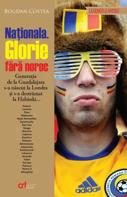 Naționala. Glorie fără noroc