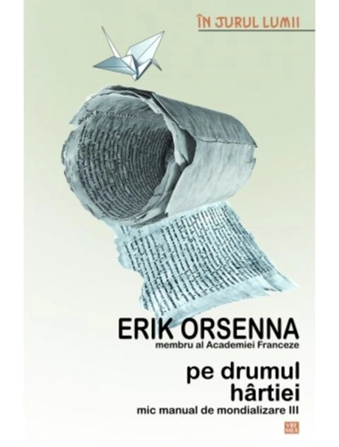 Pe drumul hârtiei. Mic manual de mondializare III