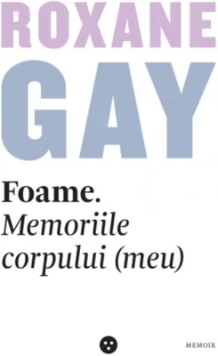 Foame. Memoriile corpului (meu)
