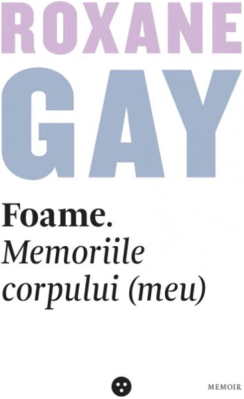Foame. Memoriile corpului (meu)