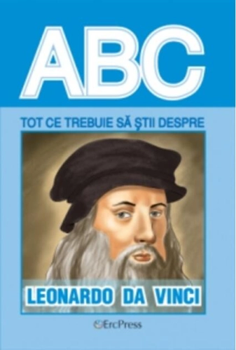 Tot ce trebuie să știi despre Leonardo da Vinci